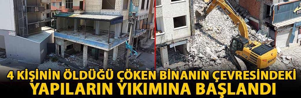 4 kişinin öldüğü çöken binanın çevresindeki yapıların yıkımına başlandı
