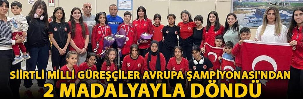 Siirtli milli güreşçiler Avrupa Şampiyonası'ndan 2 madalyayla döndü