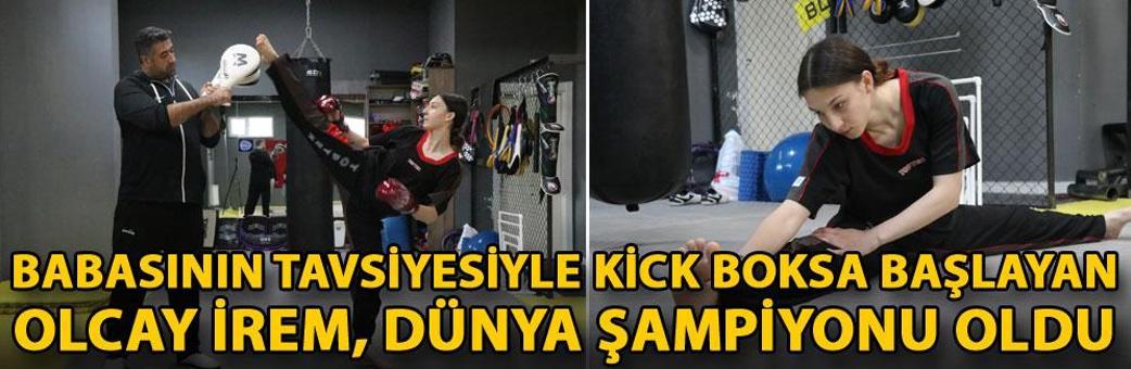 Babasının tavsiyesiyle kick boksa başlayan Olcay İrem, dünya şampiyonu oldu