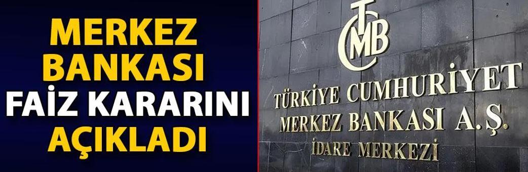 Merkez Bankası faiz kararını açıkladı