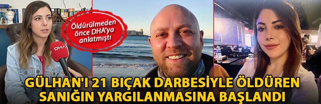 Gülhan'ı 21 bıçak darbesiyle öldüren sanığın yargılanmasına başlandı