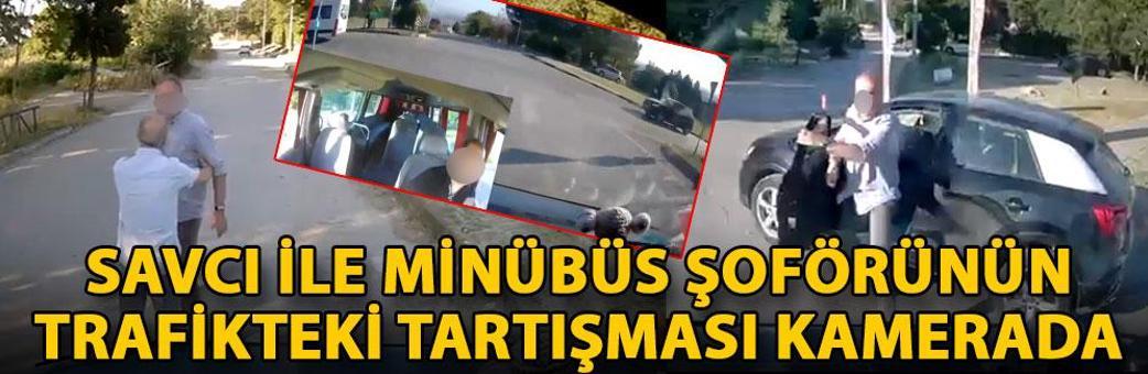 Savcı ile minübüs şoförünün trafikteki tartışması kamerada