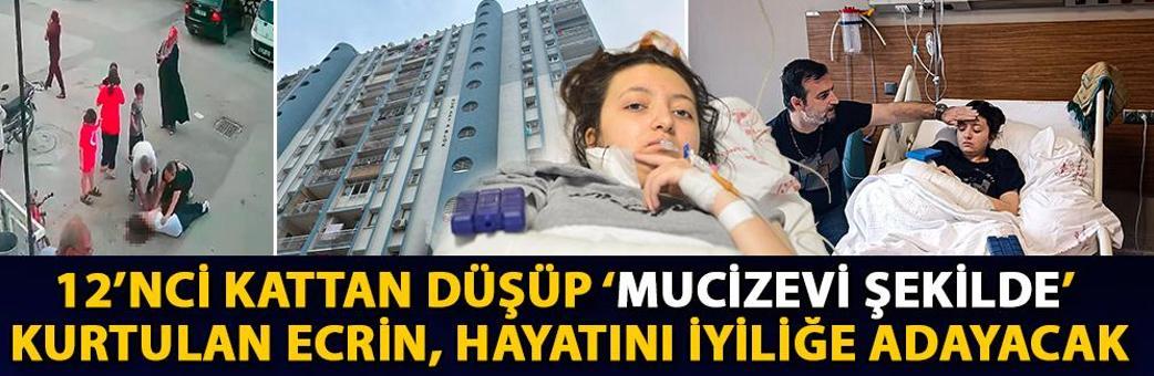 12’nci kattan düşüp ‘mucizevi şekilde’ kurtulan Ecrin, hayatını iyiliğe adayacak