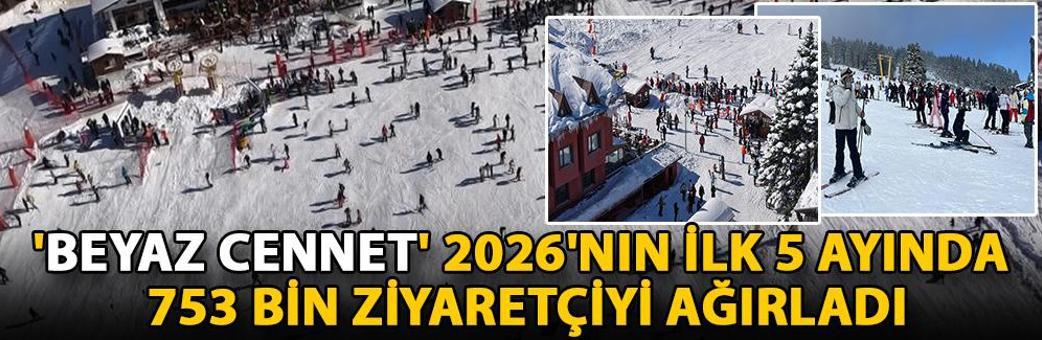 'Beyaz cennet' 2026'nın ilk 5 ayında 753 bin ziyaretçiyi ağırladı
