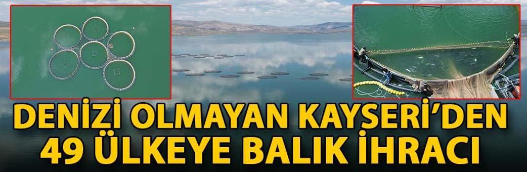 Denizi olmayan Kayseri’den 49 ülkeye balık ihracı