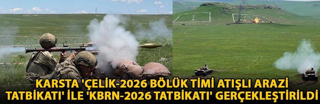 Karsta 'Çelik-2026 Bölük Timi Atışlı Arazi Tatbikatı' ile 'KBRN-2026 Tatbikatı' gerçekleştirildi