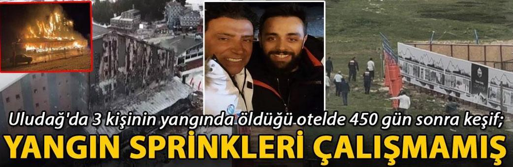 Uludağ'da 3 kişinin yangında öldüğü otelde 450 gün sonra keşif; yangın sprinkleri çalışmamış