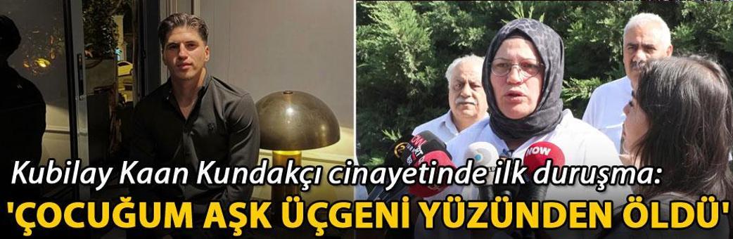 Kubilay Kaan Kundakçı cinayetinde ilk duruşma: 'Çocuğum aşk üçgeni yüzünden öldü'