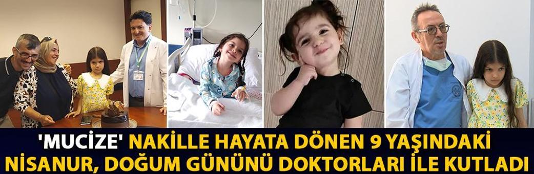 'Mucize' nakille hayata dönen 9 yaşındaki Nisanur, doğum gününü doktorları ile kutladı