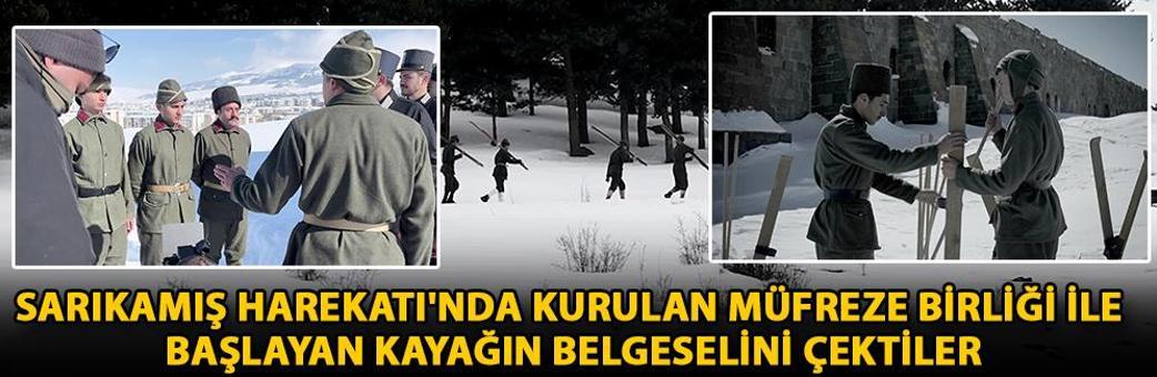 Sarıkamış Harekatı'nda kurulan Müfreze Birliği ile başlayan kayağın belgeselini çektiler
