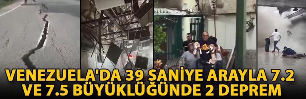 Venezuela'da 39 saniye arayla 7.2 ve 7.5 büyüklüğünde 2 deprem