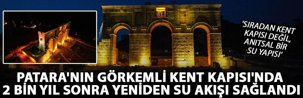 Patara'nın görkemli Kent Kapısı'nda 2 bin yıl sonra yeniden su akışı sağlandı