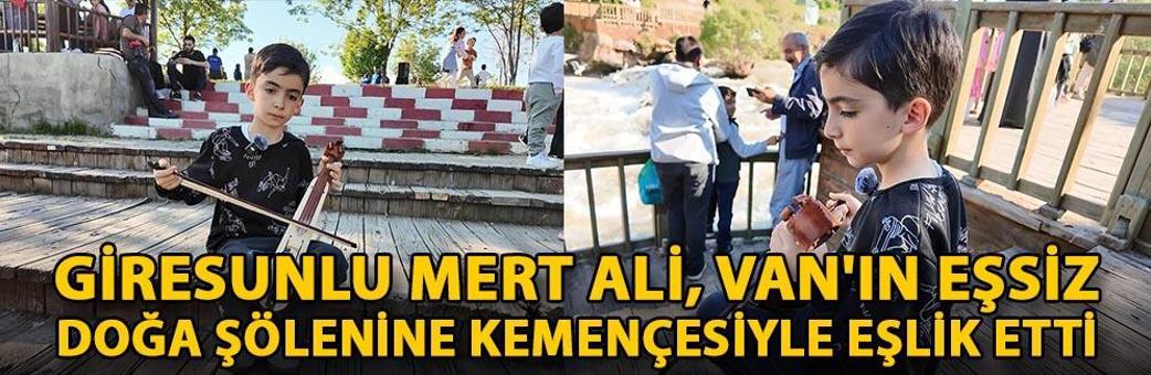 Giresunlu Mert Ali, Van'ın eşsiz doğa şölenine kemençesiyle eşlik etti