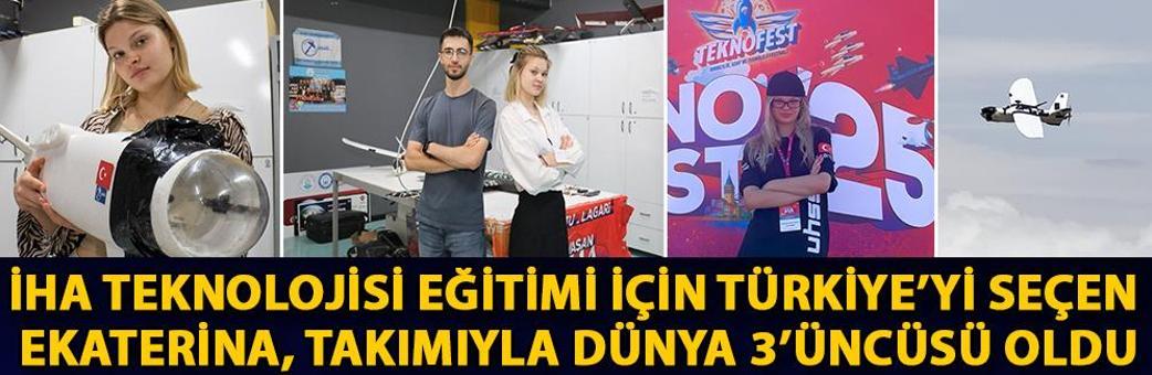 İHA teknolojisi eğitimi için Türkiye’yi seçen Ekaterina, takımıyla dünya 3’üncüsü oldu