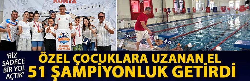 Özel çocuklara uzanan el, 51 şampiyonluk getirdi