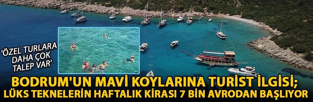Bodrum'un mavi koylarına turist ilgisi; lüks teknelerin haftalık kirası 7 bin avrodan başlıyor