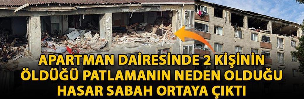 Apartman dairesinde 2 kişinin öldüğü patlamanın neden olduğu hasar sabah ortaya çıktı