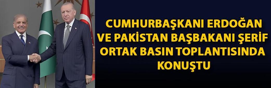 Cumhurbaşkanı Erdoğan ve Pakistan Başbakanı Şerif ortak basın toplantısında konuştu