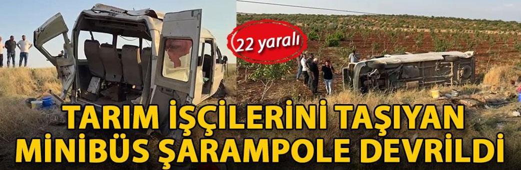 Tarım işçilerini taşıyan minibüs şarampole devrildi; 22 yaralı