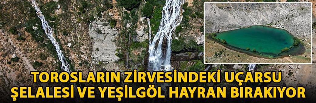 Torosların zirvesindeki Uçarsu Şelalesi ve Yeşilgöl hayran bırakıyor