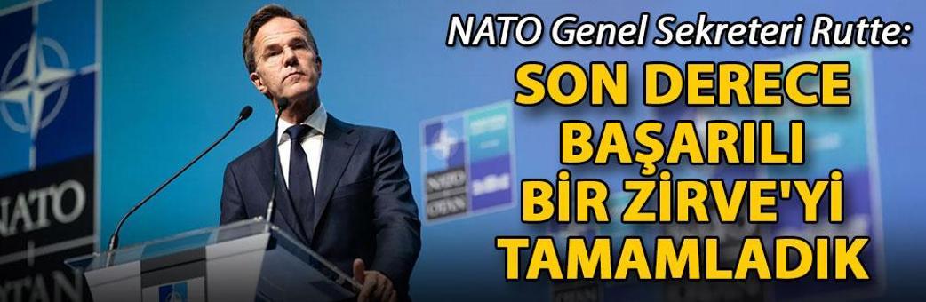 NATO Genel Sekreteri Rutte: Son derece başarılı bir Zirve'yi tamamladık
