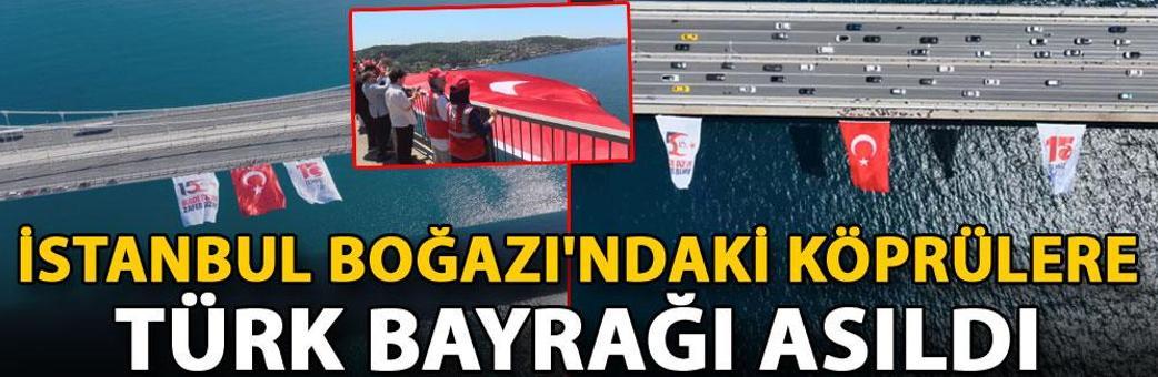 İstanbul Boğazı'ndaki köprülere Türk bayrağı asıldı