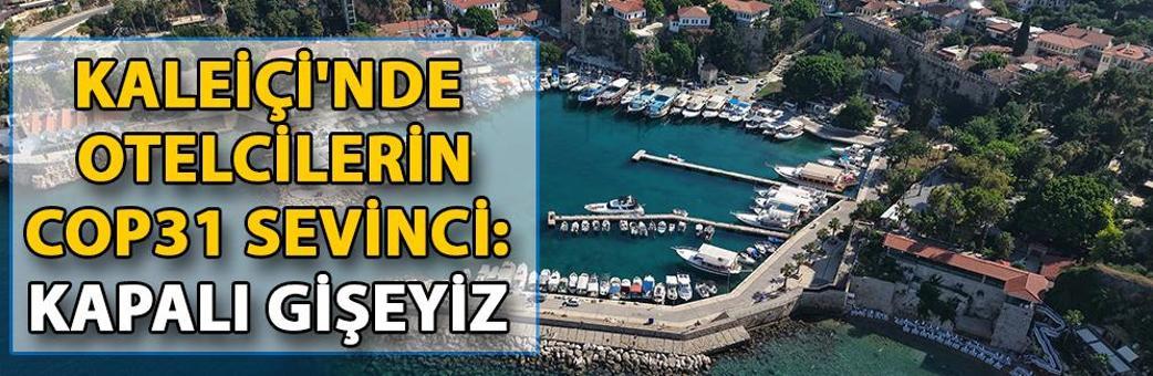 Kaleiçi'nde otelcilerin COP31 sevinci: Kapalı gişeyiz