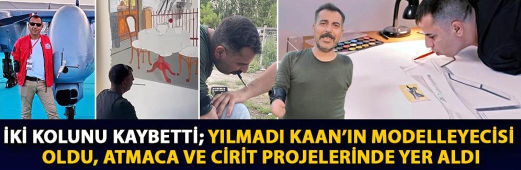 İki kolunu kaybetti; yılmadı KAAN’ın modelleyecisi oldu, Atmaca ve Cirit projelerinde yer aldı