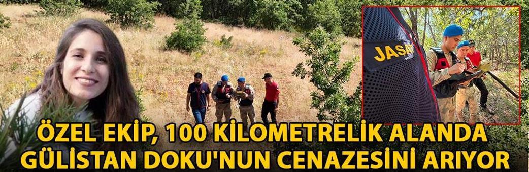 Özel ekip, 100 kilometrelik alanda Gülistan Doku'nun cenazesini arıyor