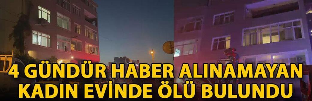 Sarıyer'de 4 gündür haber alınamayan kadın evinde ölü bulundu