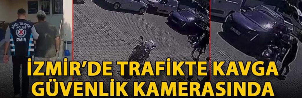 İzmir’de trafikte kavga güvenlik kamerasında