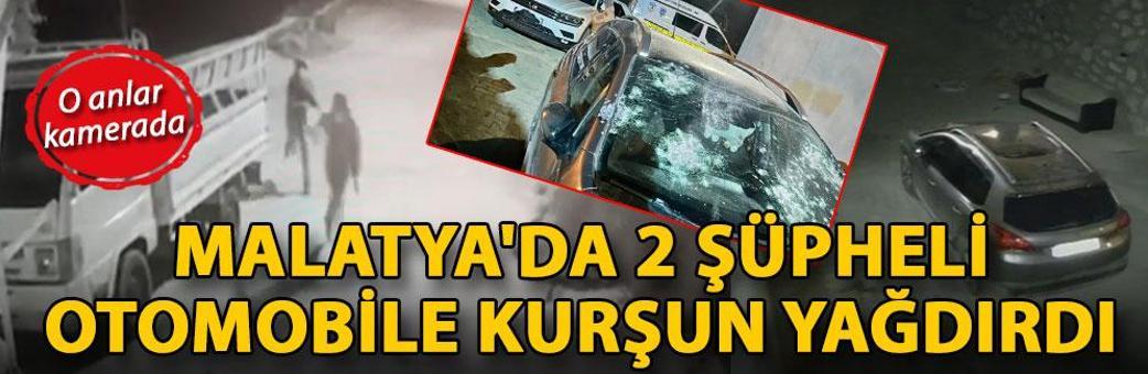 Malatya'da 2 şüpheli otomobile kurşun yağdırdı; o anlar kamerada
