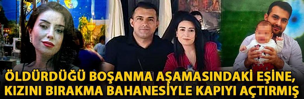 Öldürdüğü boşanma aşamasındaki eşine, kızını bırakma bahanesiyle kapıyı açtırmış