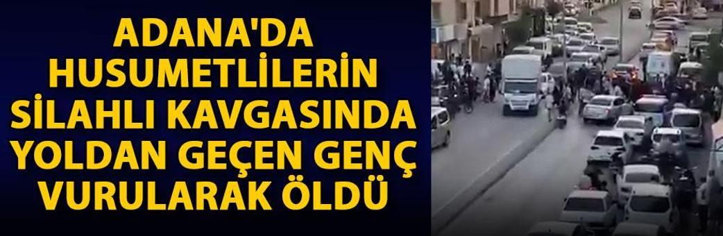 Adana'da husumetlilerin silahlı kavgasında yoldan geçen genç vurularak öldü