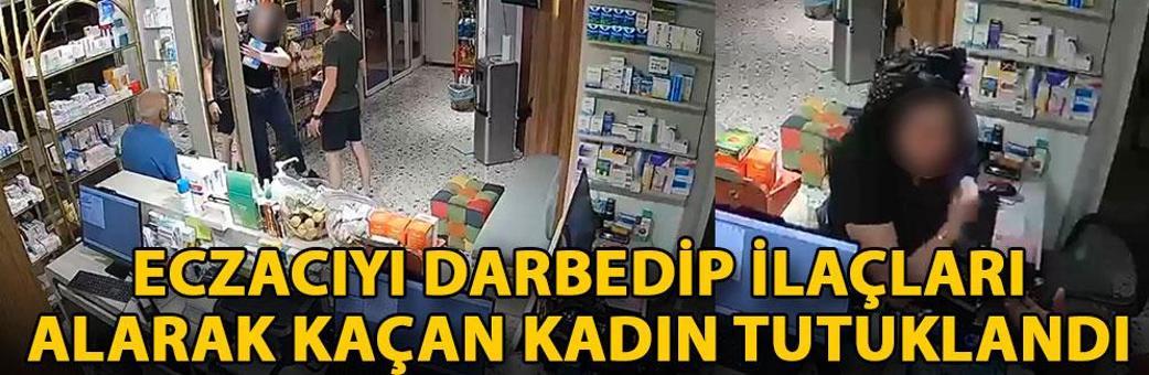 Eczacıyı darbedip ilaçları alarak kaçan kadın tutuklandı