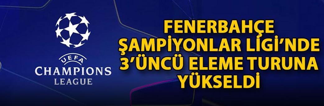 Fenerbahçe, Şampiyonlar Ligi’nde 3’üncü eleme turuna yükseldi