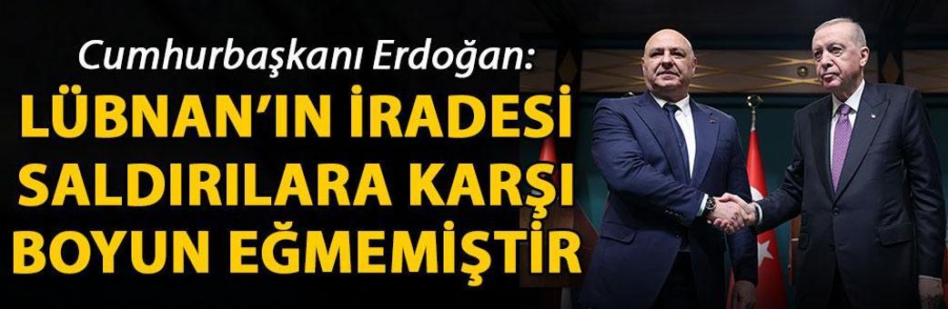 Cumhurbaşkanı Erdoğan: Lübnan'ın kurumsal kapasitesinin artırılması için desteklerimizi sürdüreceğiz