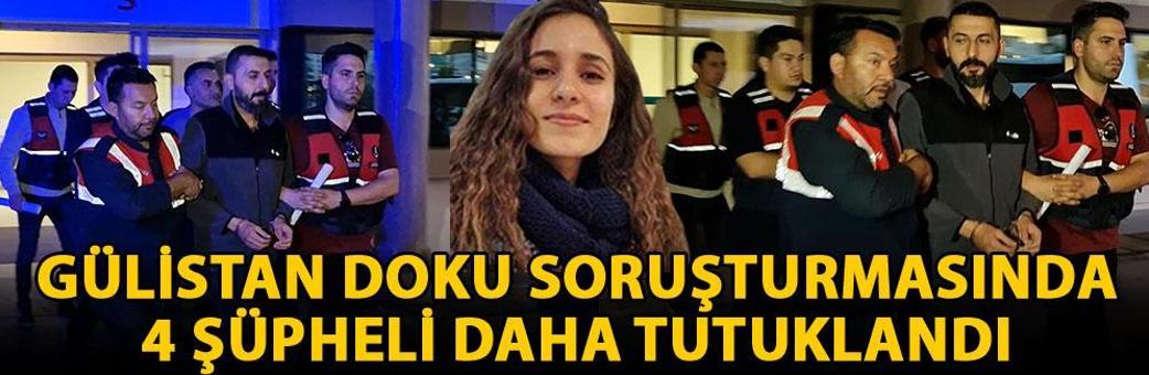 Gülistan Doku soruşturmasında 4 şüpheli daha tutuklandı
