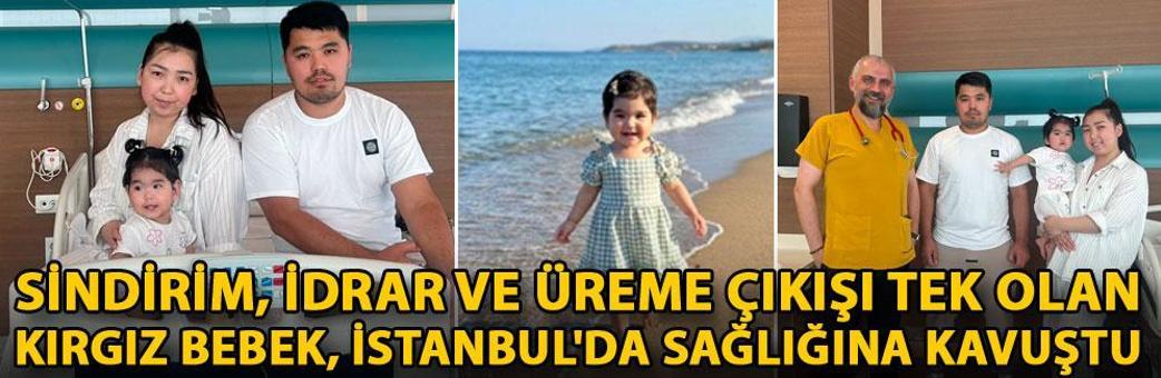Sindirim, idrar ve üreme çıkışı tek olan Kırgız bebek, İstanbul'da sağlığına kavuştu