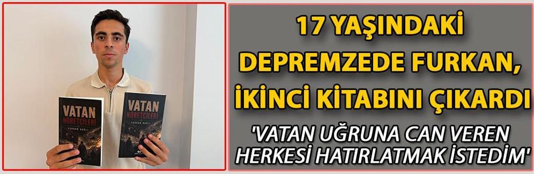 17 yaşındaki depremzede Furkan, ikinci kitabını çıkardı