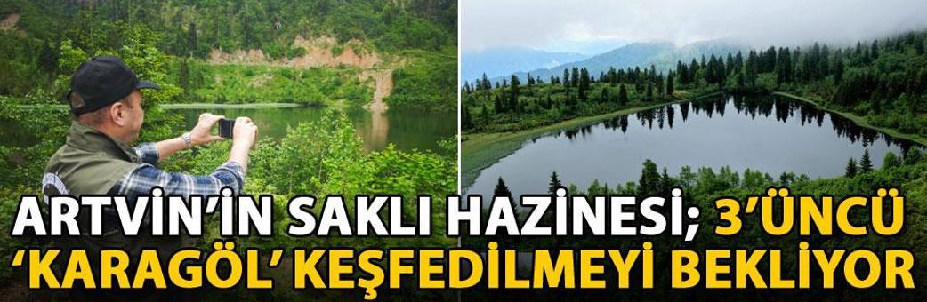 Artvin’in saklı hazinesi; 3’üncü ‘Karagöl’ keşfedilmeyi bekliyor