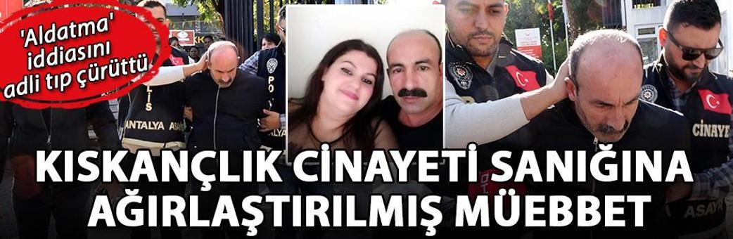 Kıskançlık cinayeti sanığına ağırlaştırılmış müebbet; 'aldatma' iddiasını adli tıp çürüttü