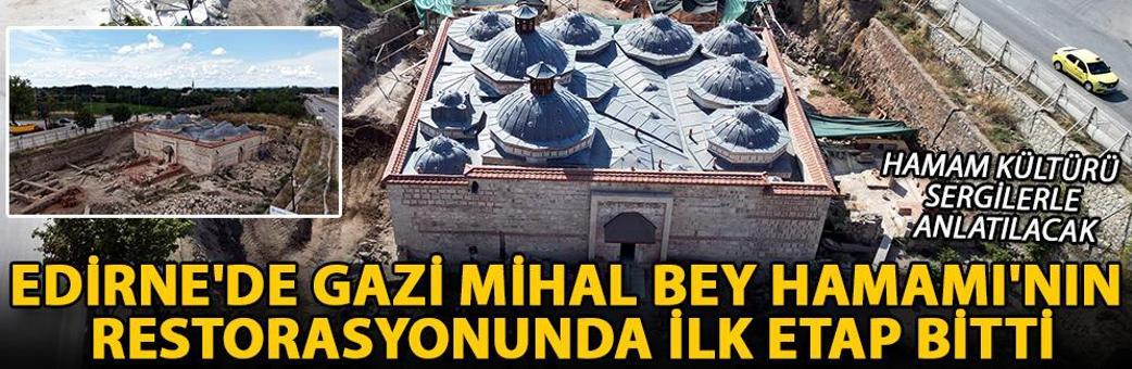 Edirne'de Gazi Mihal Bey Hamamı'nın restorasyonunda ilk etap bitti