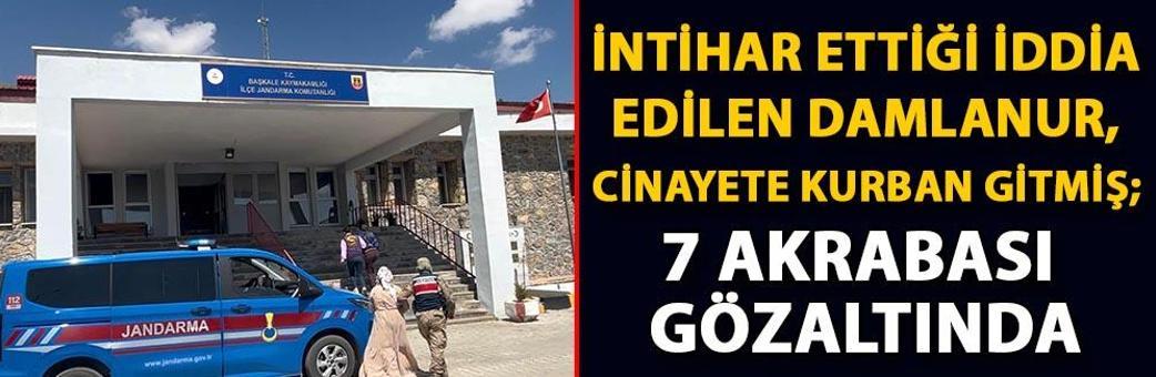 İntihar ettiği iddia edilen Damlanur, cinayete kurban gitmiş; 7 akrabası gözaltında