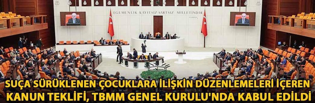 Suça sürüklenen çocuklara ilişkin düzenlemeleri içeren kanun teklifi, TBMM Genel Kurulu'nda kabul edildi