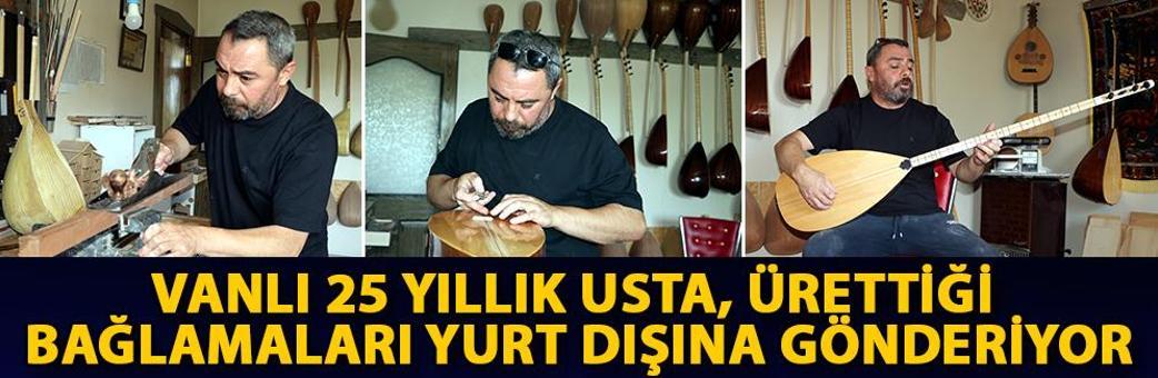 Vanlı 25 yıllık usta, ürettiği bağlamaları yurt dışına gönderiyor