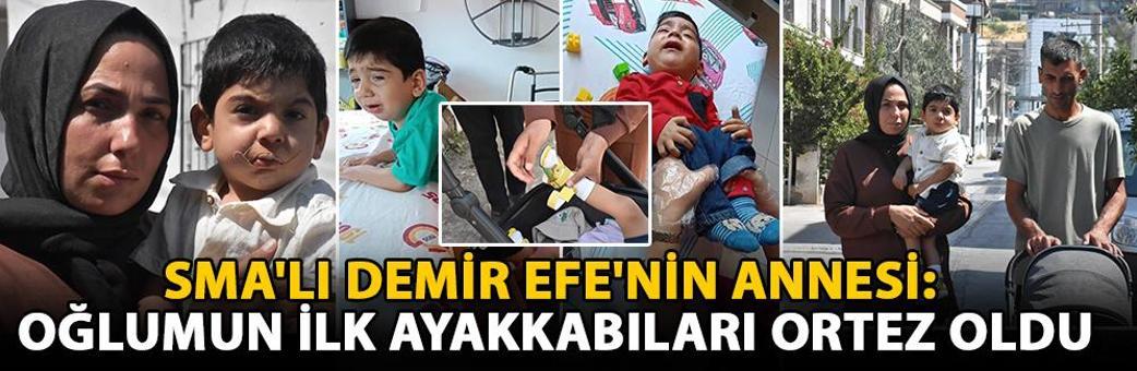 SMA'lı Demir Efe'nin annesi: Oğlumun ilk ayakkabıları ortez oldu
