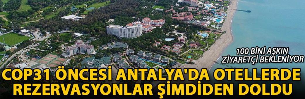 COP31 öncesi Antalya'da otellerde rezervasyonlar şimdiden doldu
