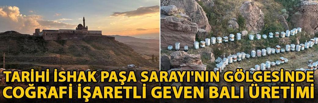 Tarihi İshak Paşa Sarayı'nın gölgesinde coğrafi işaretli geven balı üretimi