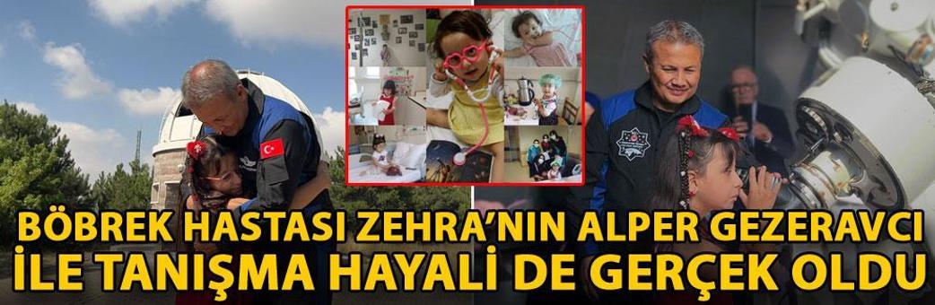 Böbrek hastası Zehra’nın Alper Gezeravcı ile tanışma hayali de gerçek oldu